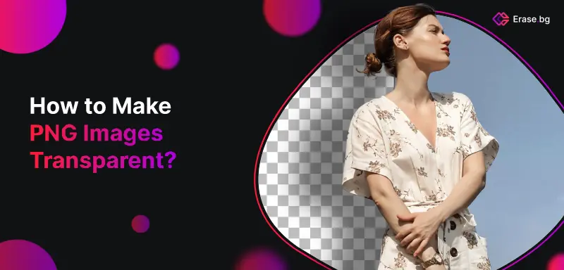 How to Make PNG Images Transparent: Easy Guide &amp; Tips